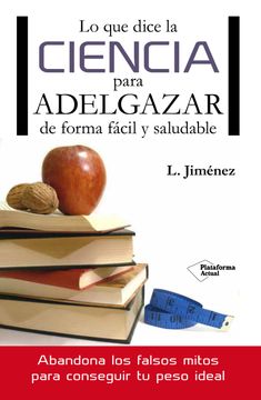 portada Lo que Dice la Ciencia Para Adelgazar de Forma Fácil y Saludable (in Spanish)