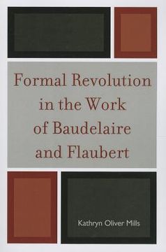 portada Formal Revolution in the Work of Baudelaire and Flaubert (en Inglés)