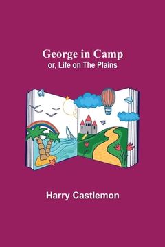 portada George in Camp; or, Life on the Plains