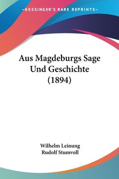 portada Aus Magdeburgs Sage Und Geschichte (1894) (en Alemán)