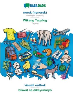 portada BABADADA, norsk (nynorsk) - Wikang Tagalog, visuell ordbok - biswal na diksyunaryo: Norwegian (Nynorsk) - Tagalog, visual dictionary