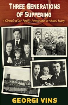 portada Three Generations of Suffering: A Chronicle of One Family's Persecution in an Atheistic Society 