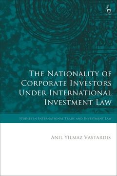 portada The Nationality of Corporate Investors Under International Investment law (Studies in International Trade and Investment Law) (in English)
