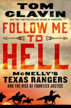 portada Follow Me to Hell: McNelly's Texas Rangers and the Rise of Frontier Justice (in English)