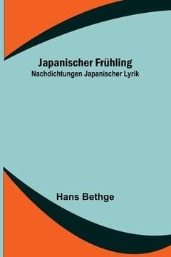 portada Japanischer Frühling: Nachdichtungen Japanischer Lyrik (en Alemán)