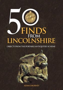 portada 50 Finds From Lincolnshire: Objects from the Portable Antiquities Scheme (en Inglés)