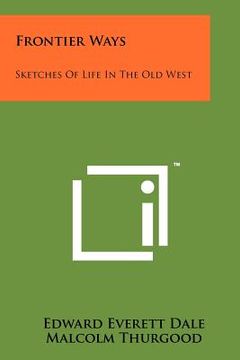 portada frontier ways: sketches of life in the old west (en Inglés)