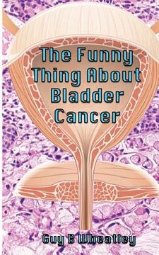 portada The Funny Thing About Bladder Cancer (in English)