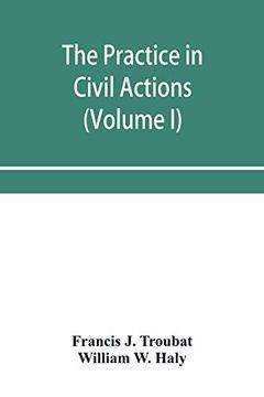 portada The Practice in Civil Actions and Proceedings in the Supreme Court of Pennsylvania, in the District Court and Court of Common Pleas for the City and. In the Courts of the United States (Volume i) (in English)