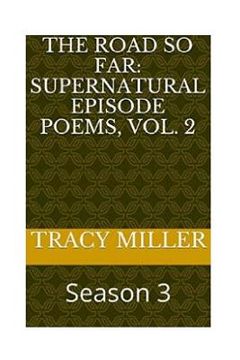 portada The Road So Far: Supernatural episode poems, Vol. 2: Season 3 (en Inglés)