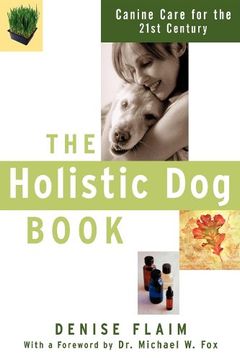 portada The Holistic dog Book: Canine Care for the 21St Century (en Inglés)
