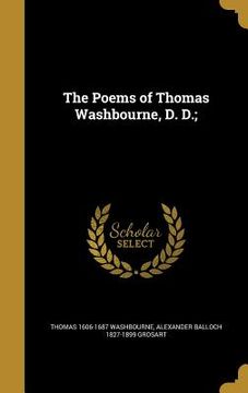 portada The Poems of Thomas Washbourne, D. D.; (en Inglés)