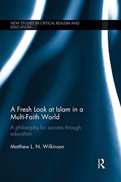 portada A Fresh Look at Islam in a Multi-Faith World: A Philosophy for Success Through Education (New Studies in Critical Realism and Education (Routledge Critical Realism))