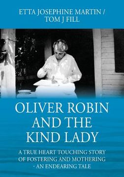 portada Oliver Robin and the Kind Lady: A True Heart Touching Story of Fostering and Mothering - An Endearing Tale (en Inglés)