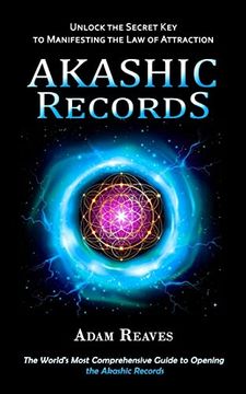 portada Akashic Records: Unlock the Secret Key to Manifesting the Law of Attraction (The World's Most Comprehensive Guide to Opening the Akashi (en Inglés)
