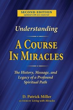 portada Understanding A Course in Miracles: The History, Message, and Legacy of a Profound Teaching (en Inglés)