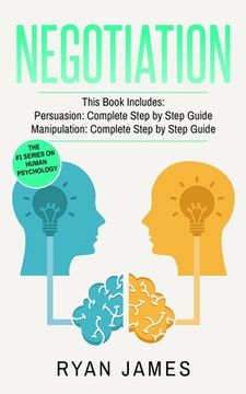 portada Negotiation: 2 Manuscripts - Persuasion The Complete Step by Step Guide, Manipulation The Complete Step by Step Guide (Negotiation (en Inglés)
