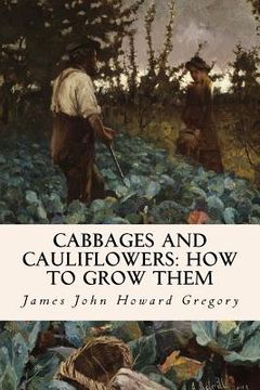 portada Cabbages and Cauliflowers: How to Grow Them (en Inglés)
