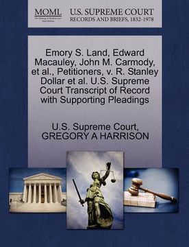 portada emory s. land, edward macauley, john m. carmody, et al., petitioners, v. r. stanley dollar et al. u.s. supreme court transcript of record with support (en Inglés)