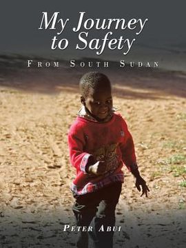 portada My Journey to Safety: From South Sudan (en Inglés)