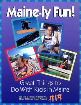 portada maine-ly fun!: great things to do with kids in maine (en Inglés)