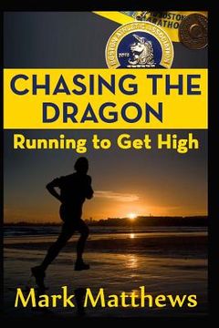 portada Chasing the Dragon: Running To Get High (en Inglés)