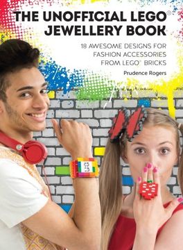 portada Unofficial Lego Jewellery Book: 18 Awesome Designs for Fashion Accessories From Lego® Bricks (en Inglés)