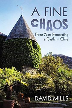 portada A Fine Chaos: Three Years Renovating a Castle in Chile (en Inglés)