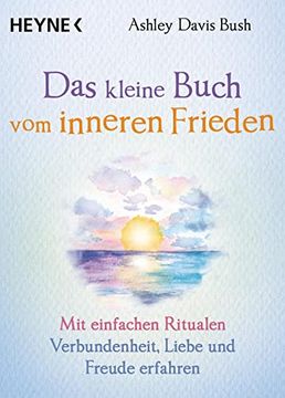 portada Das Kleine Buch vom Inneren Frieden: Mit Einfachen Ritualen Verbundenheit, Freude und Liebe Erfahren (en Alemán)