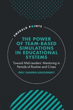 portada The Power of Team-Based Simulations in Educational Systems: Toward Mid-Leaders’ Mentoring in Periods of Routine and Crises (en Inglés)
