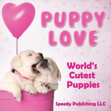 portada Puppy Love - World's Cutest Puppies (in English)