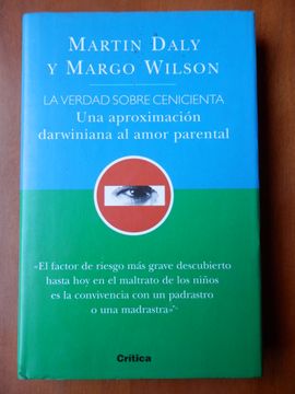 Libro La Verdad Sobre Cenicienta. Una Aproximación Darwiniana Al Amor  Paternal, Martin Daly, Margo Wilson, ISBN 40302373. Comprar en Buscalibre