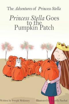 portada The Adventures of Princess Stella: Princess Stella goes to the Pumpkin Patch (en Inglés)