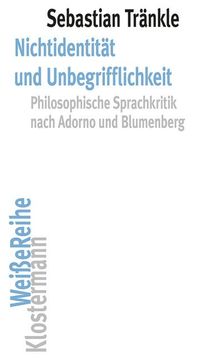 portada Nichtidentitat Und Unbegrifflichkeit: Philosophische Sprachkritik Nach Adorno Und Blumenberg (en Alemán)