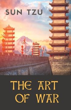portada The Art of War: an ancient Chinese military treatise on military strategy and tactics attributed to the ancient Chinese military strat (en Inglés)