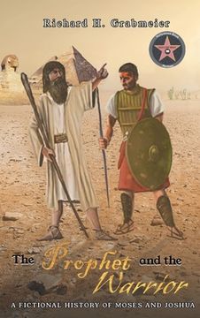 portada The Prophet and the Warrior: A Fictional History of Moses and Joshua (en Inglés)