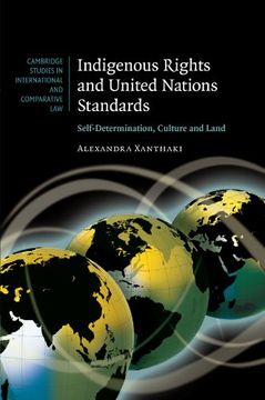 portada Indigenous Rights and United Nations Standards: Self-Determination, Culture and Land (Cambridge Studies in International and Comparative Law) (en Inglés)