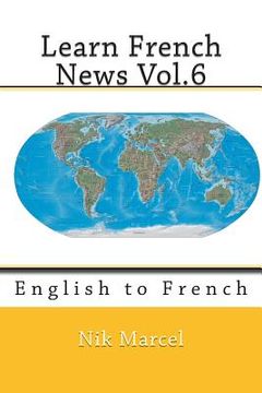 portada Learn French News Vol.6: English to French (en Inglés)