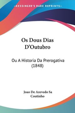 portada Os Dous Dias D'Outubro: Ou A Historia Da Prerogativa (1848)