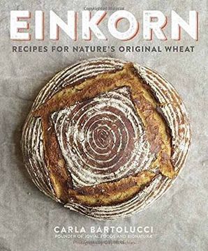 portada Einkorn: Recipes for Nature's Original Wheat (en Inglés)
