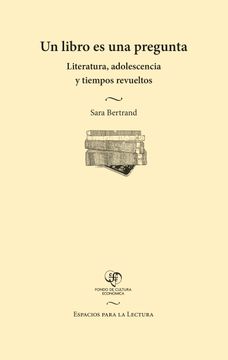 Un Libro es una Pregunta. Literatura, Adolescencia y Tiempos Revueltos