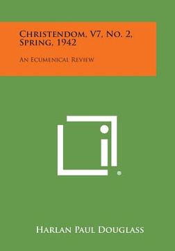 portada Christendom, V7, No. 2, Spring, 1942: An Ecumenical Review (in English)