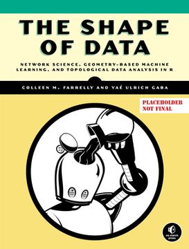 portada The Shape of Data: Geometry-Based Machine Learning and Data Analysis in R (en Inglés)