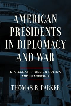 portada American Presidents in Diplomacy and War: Statecraft, Foreign Policy, and Leadership (in English)