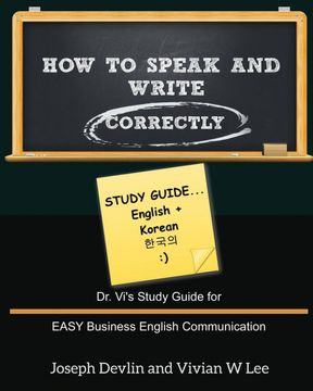 portada How to Speak and Write Correctly: Study Guide (English + Korean): Dr. Vi's Study Guide for Easy Business English Communication (in English)