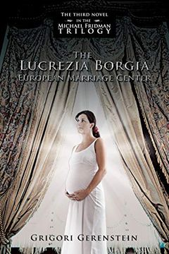 portada The Lucrezia Borgia European Marriage Center: The Third Novel in the Michael Fridman Trilogy (en Inglés)