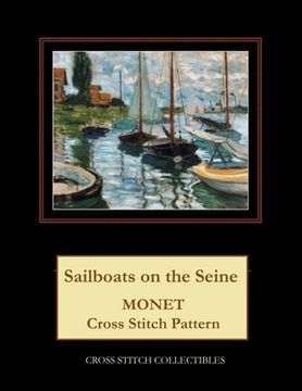 portada Sailboats on the Seine: Monet Cross Stitch Pattern (in English)