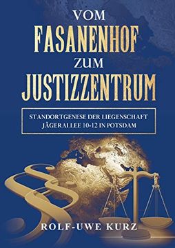 portada Vom Fasanenhof zum Justizzentrum: Standortgenese der Liegenschaft Jägerallee 10-12 in Potsdam (en Alemán)