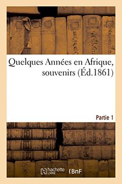 portada Quelques Années en Afrique, souvenirs (Éd.1861) Partie 1 (Histoire) (French Edition)