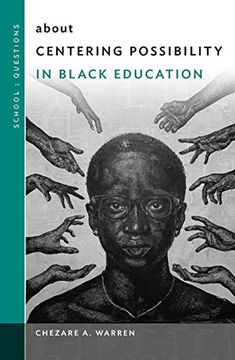 portada About Centering Possibility in Black Education (School: Questions) (en Inglés)